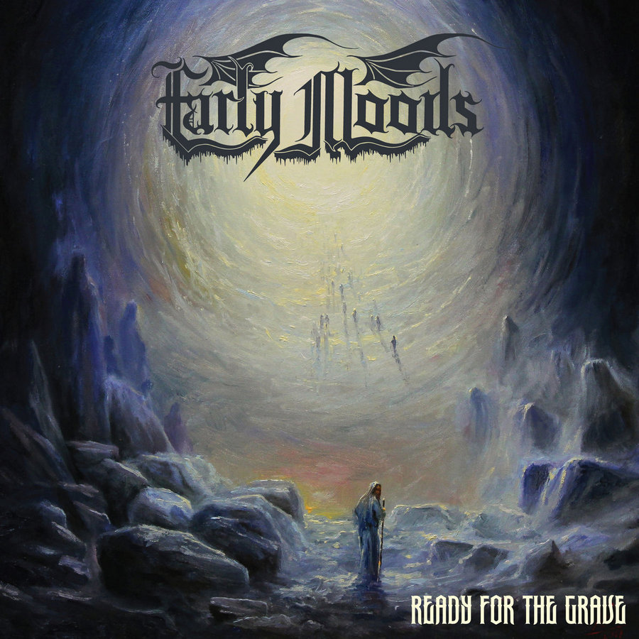 Early Moods Ready for the Grave