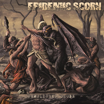 Epidemic Scorn Demolished Globe