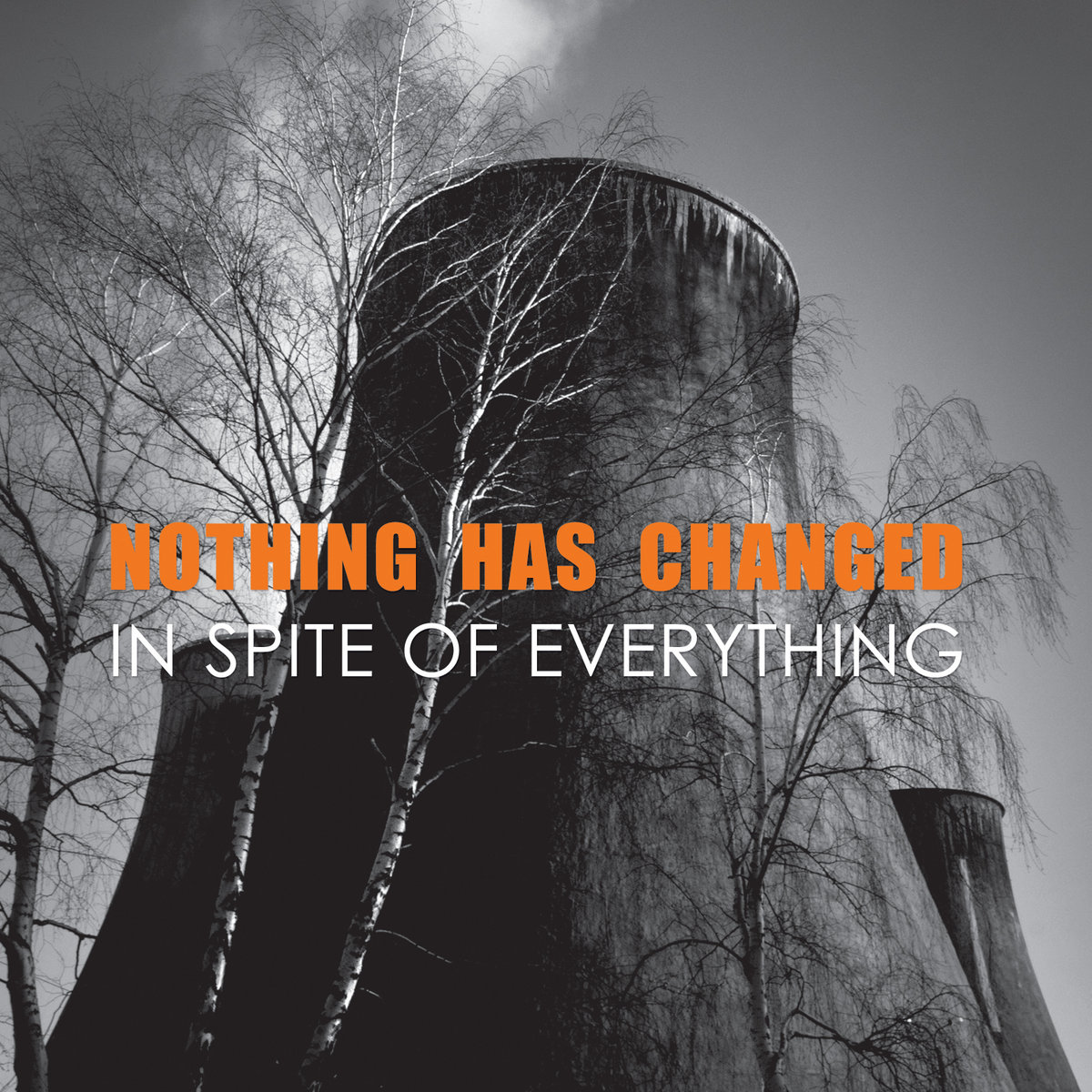 Nothing Has Changed In Spite of Everything